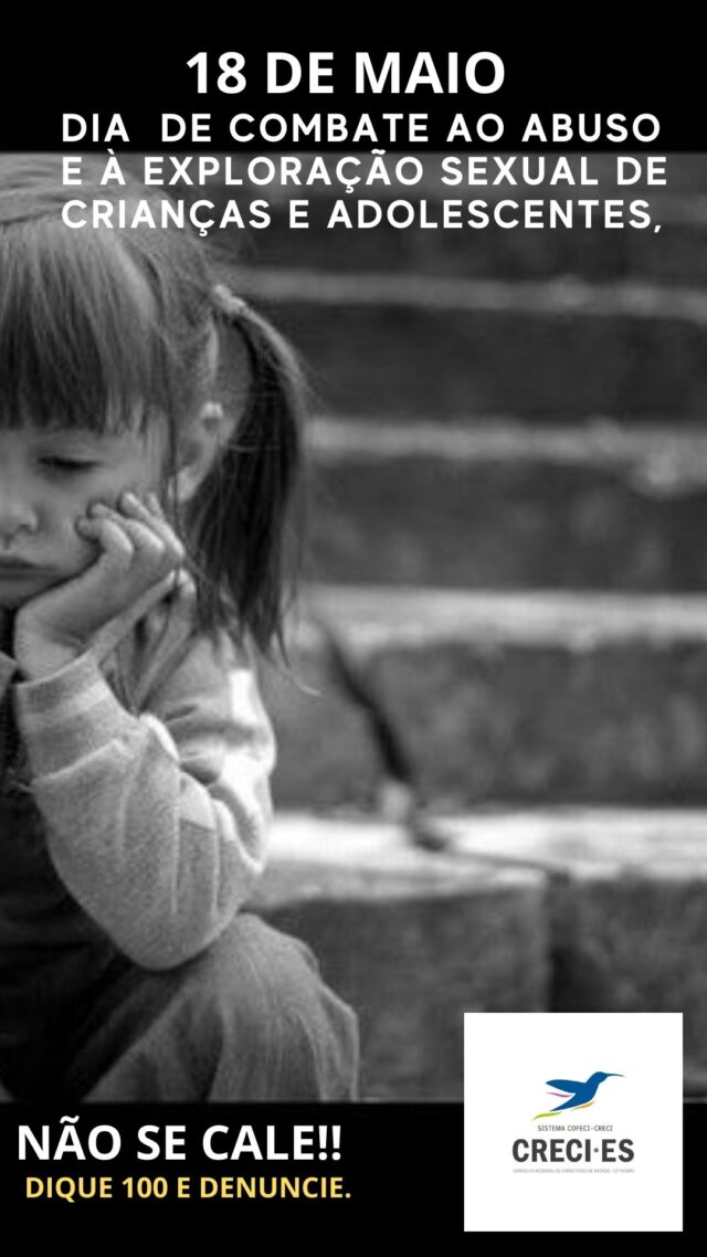 O 18 de maio foi instituido como o Dia Nacional de Combate ao Abuso e à Exploração Sexual de Crianças e Adolescentes,