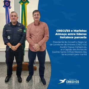 Presidente do Conselho Regional de Corretores de Imóveis (CRECI-ES) Aurélio Capua Dallapícula, e o Capitão dos Portos do Espírito Santo (CPES) Marcelo Rey